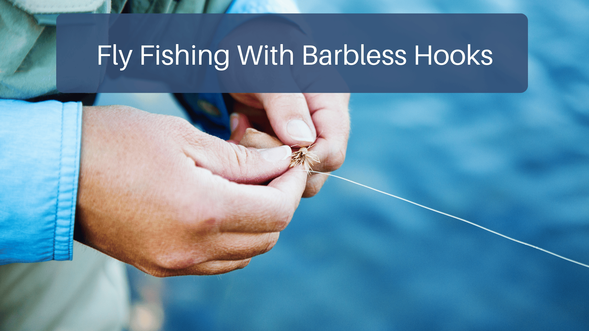 Fly Fishing With Barbless Hooks