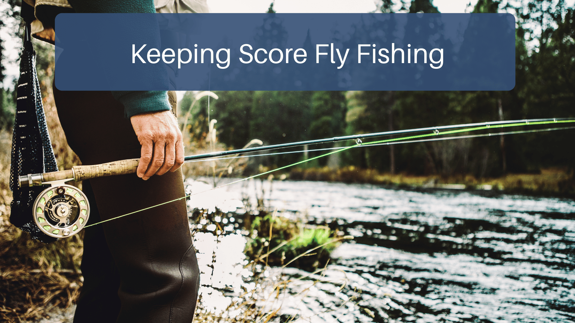 Keeping Score Fly Fishing