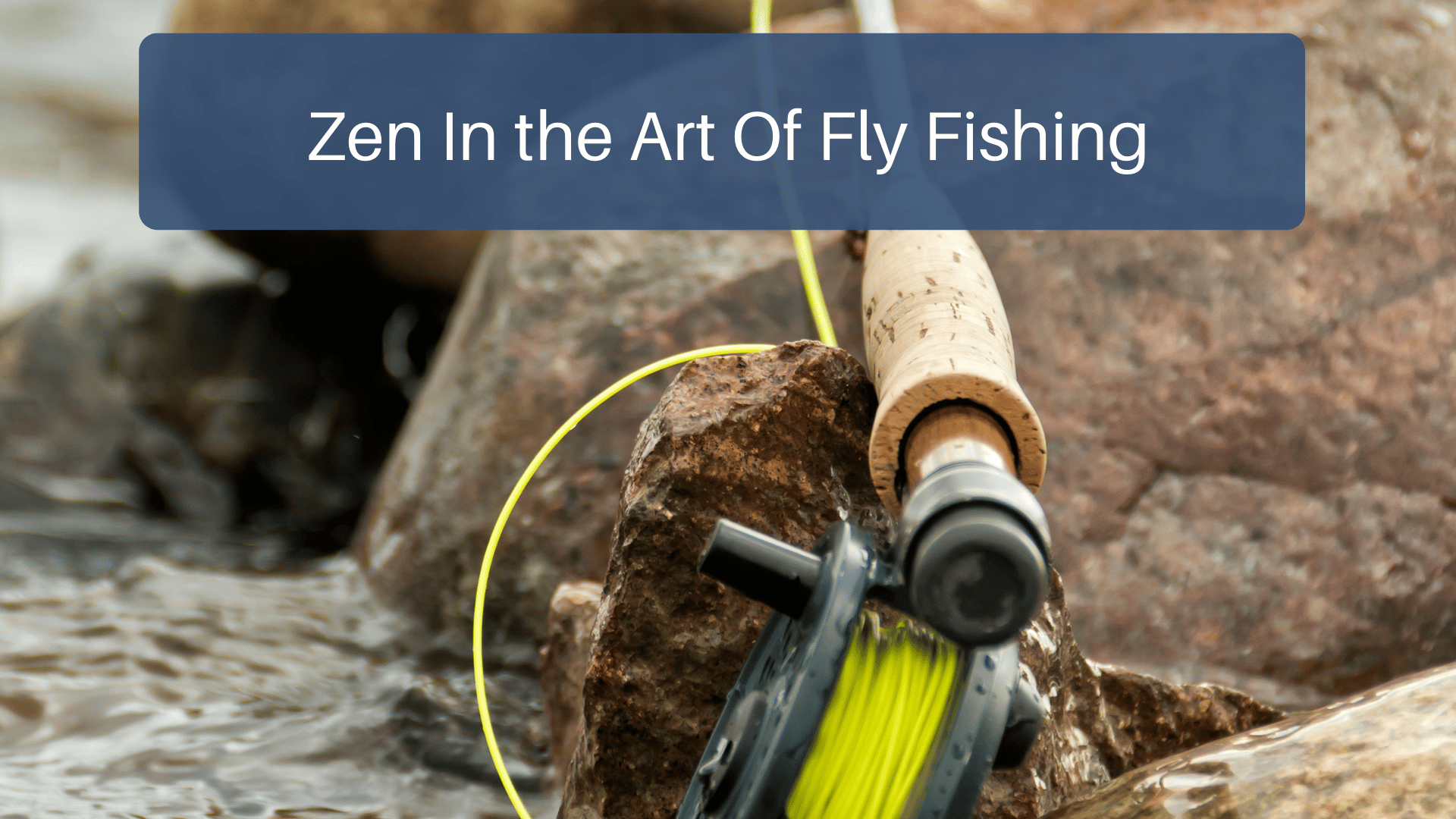 Zen In The Art Of Fly Fishing